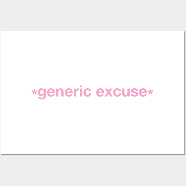 generic excuse Wall Art by hotzelda